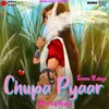 About Chupa Pyaar Song